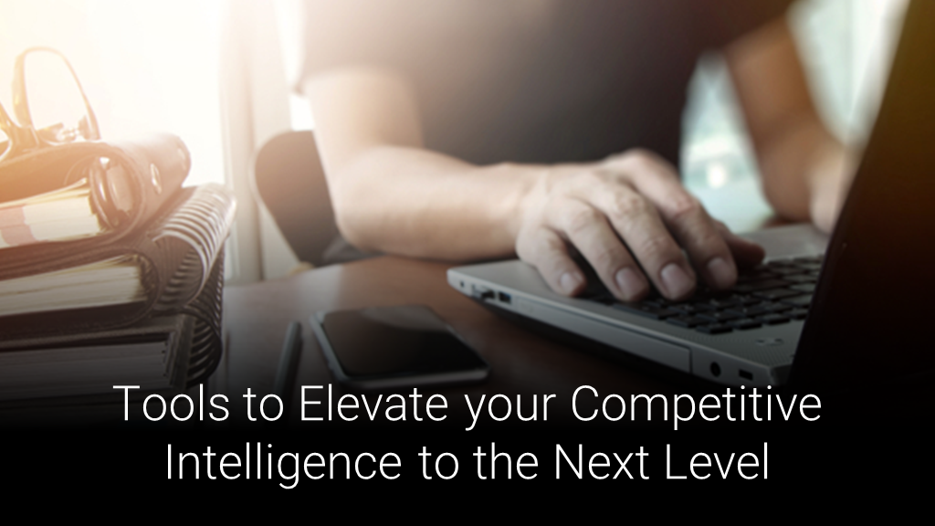 On-Demand Webinar: Tools to Elevate Your Competitive Intelligence
